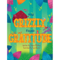 How Grizzly Found Gratitude - Hardcover