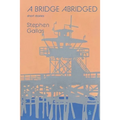 A Bridge Abridged: Short Stories - Paperback
