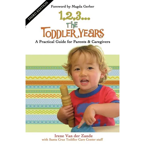 1, 2, 3... the Toddler Years: A Practical Guide for Parents & Caregivers - Paperback