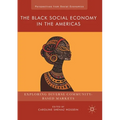The Black Social Economy in the Americas: Exploring Diverse Community-Based Markets - Paperback