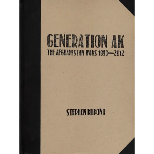 Stephen Dupont: Generation Ak, the Aghanistan Wars 1993-2012 - Hardcover