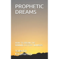 Prophetic Dreams: How to Dream the Winning Lottery Numbers - Paperback