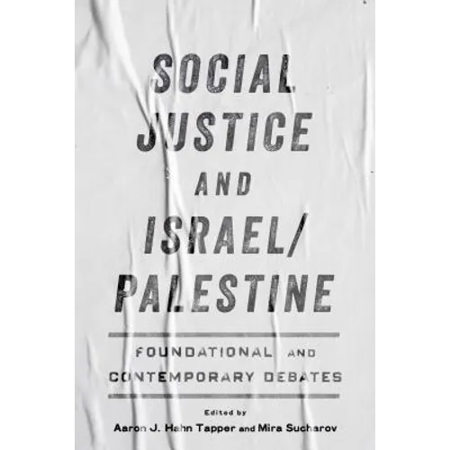 Social Justice and Israel/Palestine: Foundational and Contemporary Debates - Paperback