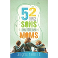 52 Things Sons Need from Their Moms - Paperback
