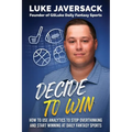 Decide to Win: How to Win at Daily Fantasy Sports by Removing the Thought and Using Analytics - Paperback