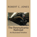 The Pennsylvania Railroad: An Illustrated Timeline - Paperback