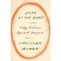 Zero at the Bone: Fifty Entries Against Despair - Hardcover
