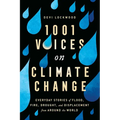 1,001 Voices on Climate Change: Everyday Stories of Flood, Fire, Drought, and Displacement from Around the World - Paperback