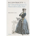 Eccentricity and the Cultural Imagination in Nineteenth-Century Paris - Hardcover