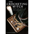 The Crocheting Witch: New Age Arts and Crafts - Paperback