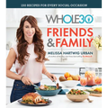 The Whole30 Friends & Family: 150 Recipes for Every Social Occasion - Hardcover