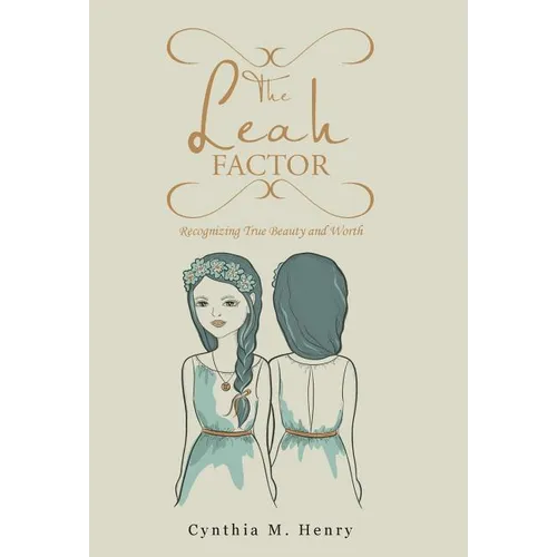 The Leah Factor: Recognizing True Beauty and Worth - Hardcover