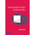 Spectrograph Design Fundamentals - Hardcover