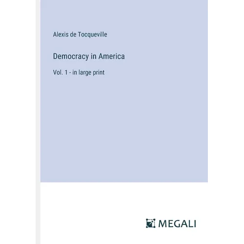 Democracy in America: Vol. 1 - in large print - Paperback