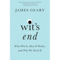 Wit's End: What Wit Is, How It Works, and Why We Need It - Paperback