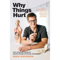 Why Things Hurt: Life Lessons from an Injury-prone Physical Therapist - Paperback