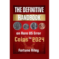 The Definitive Handbook on Rare US Error Coins for 2024 - Paperback