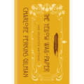 The Yellow Wall-Paper and Selected Writings - Hardcover