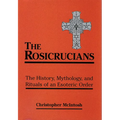 The Rosicrucians: The History, Mythology, and Rituals of an Esoteric Order - Paperback