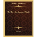 The Holy Kabalah And Magic - Paperback