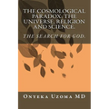 The Cosmological Paradox: The Universe, Religion and Science. - Paperback