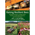 Raising Resilient Bees: Heritage Techniques to Mitigate Mites, Preserve Locally Adapted Genetics, and Grow Your Apiary - Paperback