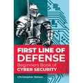 First Line of Defense: The Beginners Book of Cyber Security - Paperback