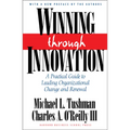 Winning Through Innovation: A Practical Guide to Leading Organizational Change and Renewal - Hardcover