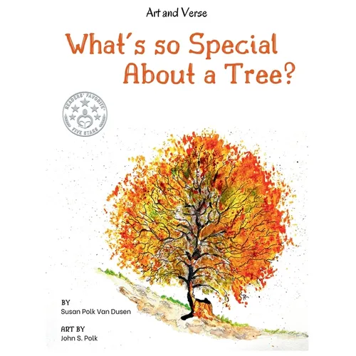 What's so Special About a Tree?: Celebrate the Amazing World of Trees Through Original Artwork and Enchanting Rhymes - Hardcover