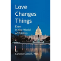 Love Changes Things: Even in the World of Politics - Paperback