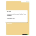 Instruments of Short- and Medium Term Financing: On Financing and Capital - Paperback