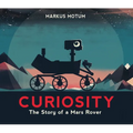 Curiosity: The Story of a Mars Rover - Hardcover