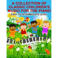 A Collection of Classic Children's Music for the Piano: Easy to Intermediate Level - Paperback