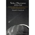 Yerkes Observatory, 1892-1950: The Birth, Near Death, and Resurrection of a Scientific Research Institution - Paperback