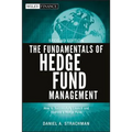 The Fundamentals of Hedge Fund Management: How to Successfully Launch and Operate a Hedge Fund - Hardcover