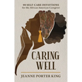 Caring Well: 90 Self-Care Devotions for the African American Caregiver - Paperback