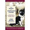 The Dogs of Bedlam Farm: An Adventure with Sixteen Sheep, Three Dogs, Two Donkeys, and Me - Paperback