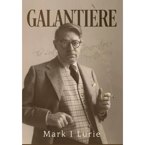 Galantière: The Lost Generation's Forgotten Man - Hardcover
