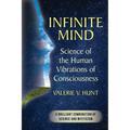 Infinite Mind: Science of the Human Vibrations of Consciousness - Paperback