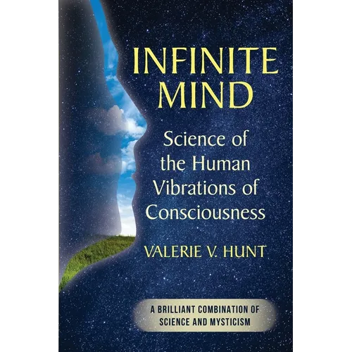 Infinite Mind: Science of the Human Vibrations of Consciousness - Paperback