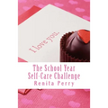The School Year Self Care Challenge: Self Care Ideas for Workers and Educators - Paperback