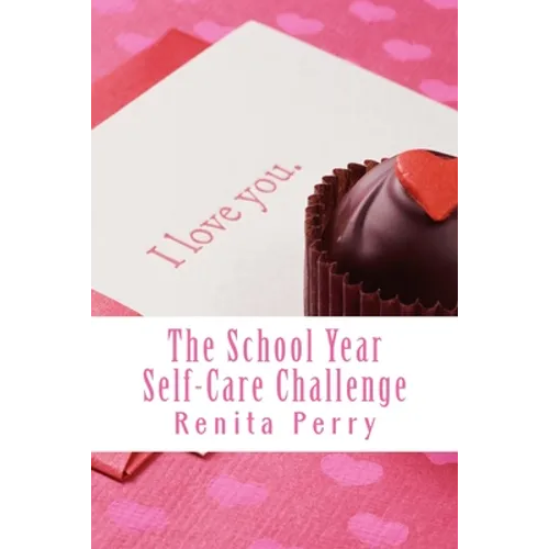 The School Year Self Care Challenge: Self Care Ideas for Workers and Educators - Paperback