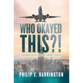 Who Okayed This?! The Riveting Life of Grant Davis - Paperback
