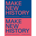 Make New History: Chicago Architecture Biennial 2017 - Paperback