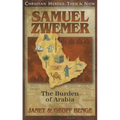 Samuel Zwemer: The Burden of Arabia - Paperback
