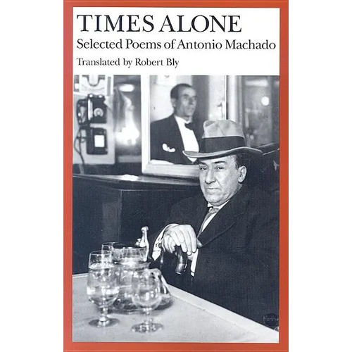 Times Alone: Selected Poems of Antonio Machado - Paperback