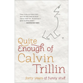 Quite Enough of Calvin Trillin: Forty Years of Funny Stuff - Paperback