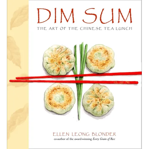 Dim Sum: The Art of Chinese Tea Lunch: A Cookbook - Hardcover