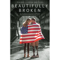 Beautifully Broken: An Unlikely Journey of Faith - Hardcover