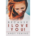 Because I Love You! - Paperback